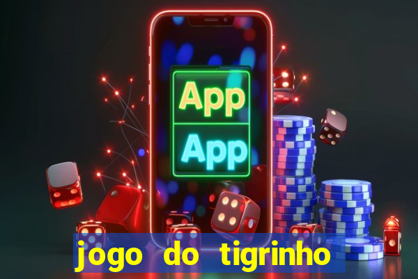 jogo do tigrinho bonus sem deposito